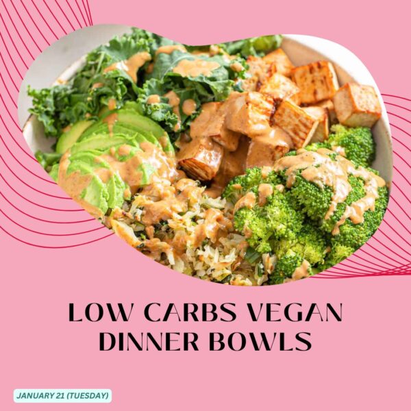 LOW CARBS VEGAN DINNER BOWLS