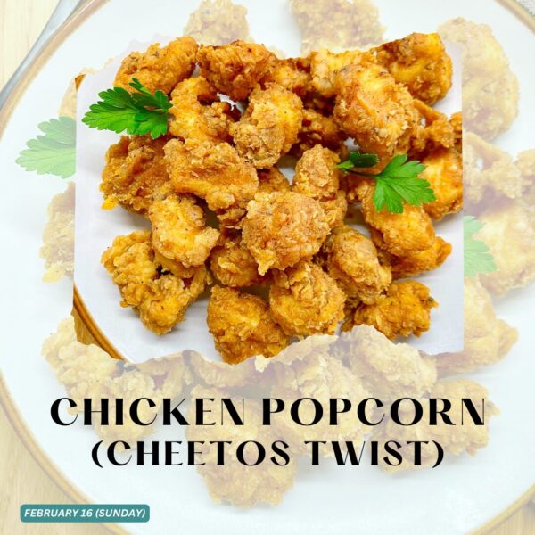 CHICKEN POPCORN (CHEETOS TWIST)