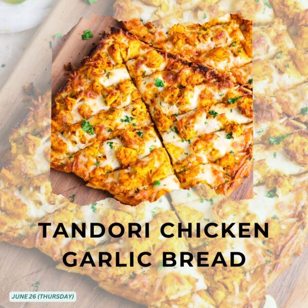TANDORI CHICKEN GARLIC BREAD