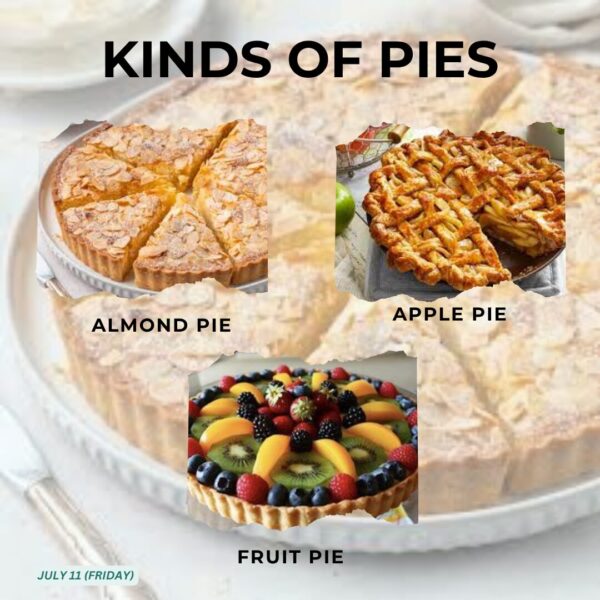 KINDS OF PIE (ALMOND, APPLE AND FRUIT)
